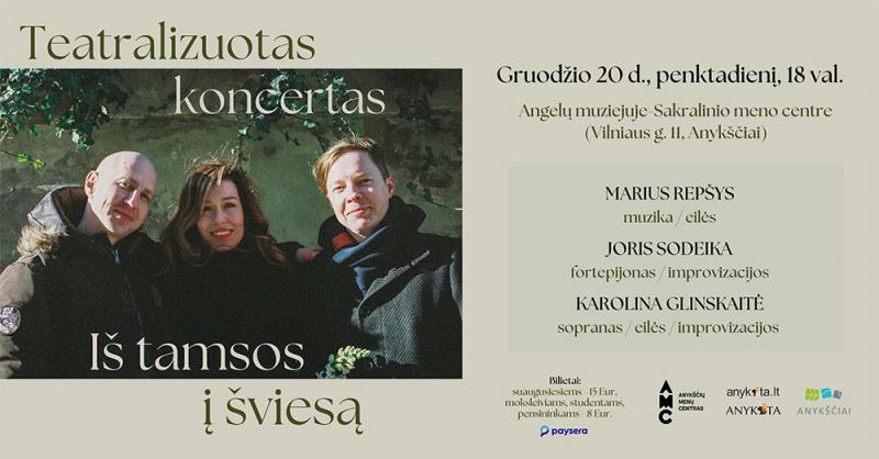 Teatralizuotas koncertas „Iš tamsos į šviesą” / Marius Repšys, Joris Sodeika, Karolina Glinskaitė