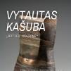 Skulptoriaus Vytauto Kašubos (1915–1997) kūrybos paroda „Būties kelionė”